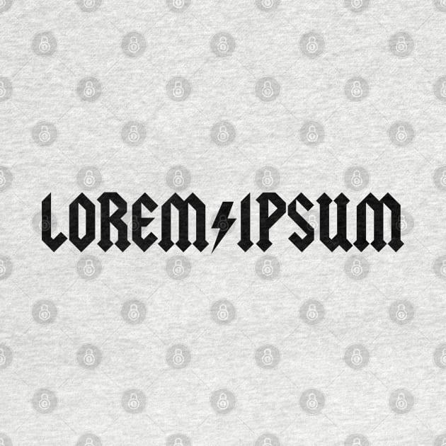 Lorem Ipsum – word nerds, designers, publishing – famous latin placeholder saying – music band by thedesigngarden